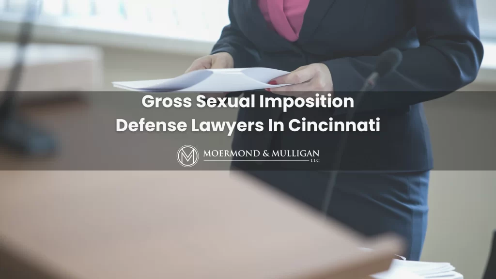 Gross Sexual Imposition Defense Lawyers In Cincinnati