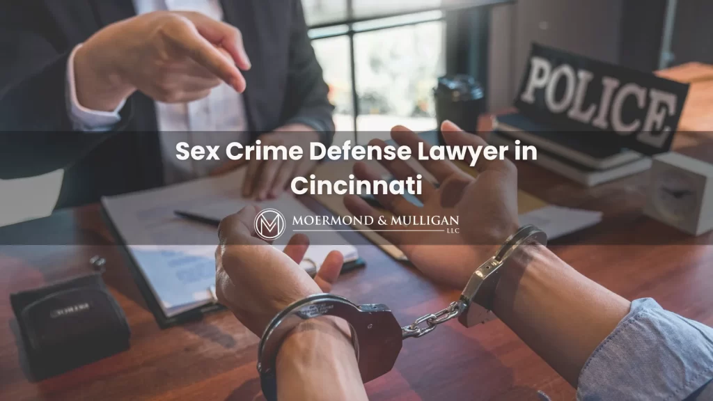 Sex Crime Defense Lawyers in Cincinnati Confidential Consultation 