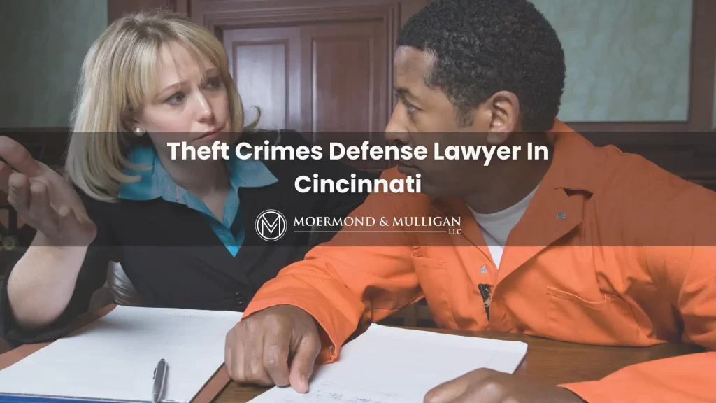 Theft Crimes Defense Lawyer In Cincinnati