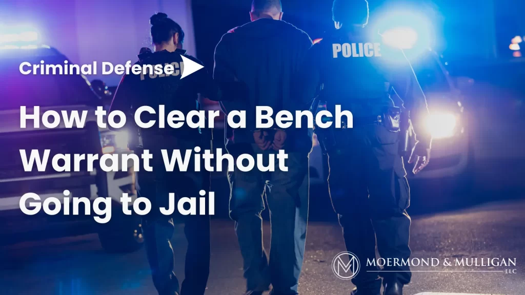 How to Clear a Bench Warrant Without Going to Jail