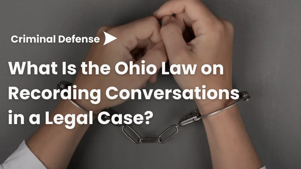 What Is the Ohio Law on Recording Conversations in a Legal Case?